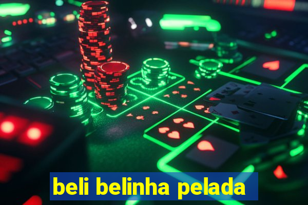 beli belinha pelada